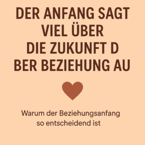 Der Anfang sagt viel über die Zukunft der Beziehung aus- Tipps und Test